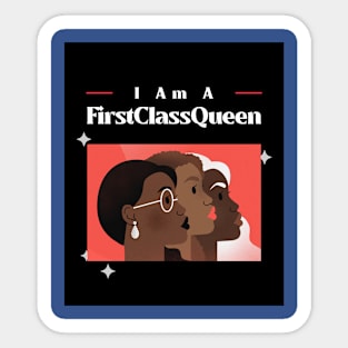 I am a FirstClassQueen Sticker